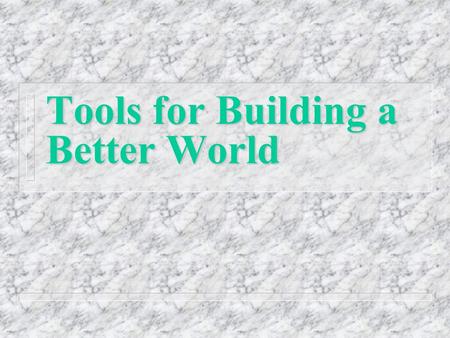 Tools for Building a Better World. Environmental Ethics and Philosophy Are there Universal Ethical Principles?? –1–1. Universalist –2–2. Relativist –3–3.