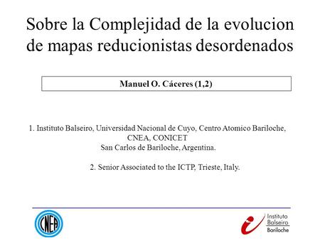 Sobre la Complejidad de la evolucion de mapas reducionistas desordenados 1. Instituto Balseiro, Universidad Nacional de Cuyo, Centro Atomico Bariloche,