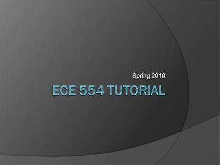 Spring 2010. Introduction  Today’s tutorial focuses on introducing you to Xilinx ISE and Modelsim.  These tools are used for Verilog Coding Simulation.