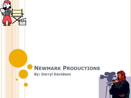 N EWMARK P RODUCTIONS By: Darryl Davidson. F AST F ACTS CEO Alan Newman and CFO Mark Cohen founded Newmark Productions in 1990. Newmark maintains offices.