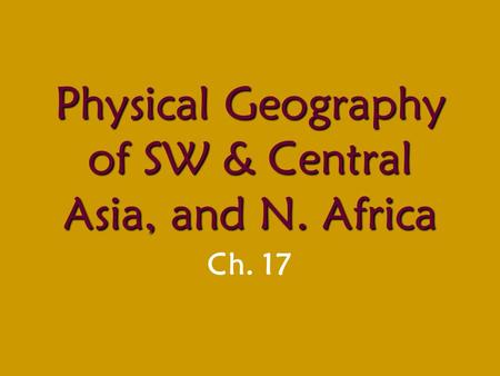 Physical Geography of SW & Central Asia, and N. Africa