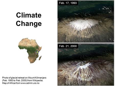 Climate Change Photo of glacial retreat on Mount Kilimanjaro (Feb. 1993 to Feb. 2000) from Wikipedia; Map of Africa from www.admin.uio.no Feb. 17, 1993.