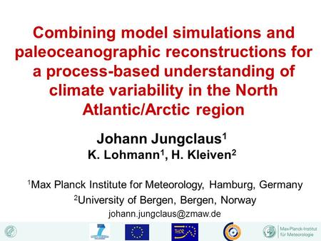 Combining model simulations and paleoceanographic reconstructions for a process-based understanding of climate variability in the North Atlantic/Arctic.