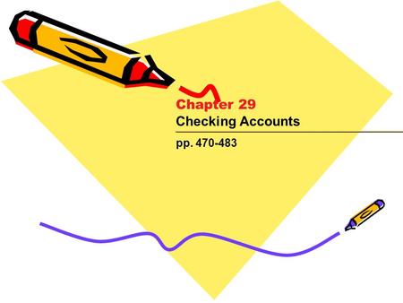 Chapter 29 Checking Accounts pp. 470-483.