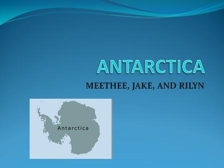 Landforms: The landforms on our continent are bays, islands, a volcano, and seas. Climate: The climate of our continent is cold, windy, and snowy. The.