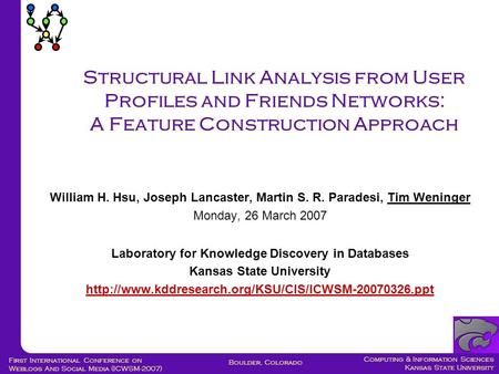 Computing & Information Sciences Kansas State University Boulder, Colorado First International Conference on Weblogs And Social Media (ICWSM-2007) Structural.
