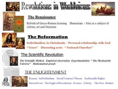 The Renaissance Rebirth of Greco-Roman learning Humanism - Man as a subject of culture, art and literature The Reformation Individualism in Christianity.