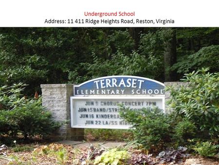 Underground School Address: 11 411 Ridge Heights Road, Reston, Virginia.