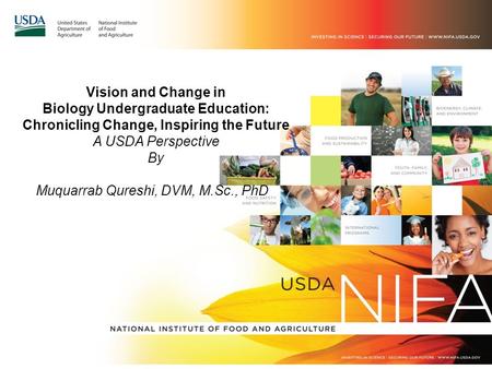 Vision and Change in Biology Undergraduate Education: Chronicling Change, Inspiring the Future A USDA Perspective By Muquarrab Qureshi, DVM, M.Sc., PhD.