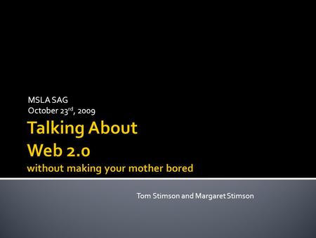 MSLA SAG October 23 rd, 2009 Tom Stimson and Margaret Stimson.