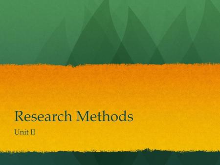 Research Methods Unit II. Chapter 2 - Fact or Falsehood 1.Human intuition is remarkably accurate and free from error. False False 2.Most people seem to.