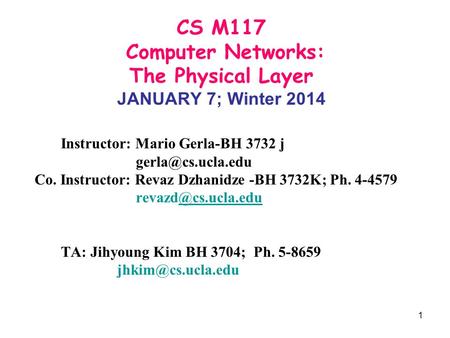 CS M117 Computer Networks: The Physical Layer JANUARY 7; Winter 2014