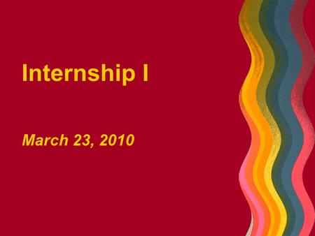 Internship I March 23, 2010. 2 Today’s Agenda Exam #2 (8:00-9:00) Break (9:00-9:15) Therapeutic challenges (9:15-10:00) Termination (10:00-10:30) Writing.