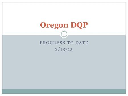 PROGRESS TO DATE 2/13/13 Oregon DQP. Blue Mountain CC BMCC did a DQP orientation and exercise at our 2012-13 professional development preservice. The.