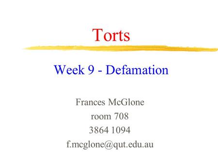 Torts Week 9 - Defamation Frances McGlone room 708 3864 1094