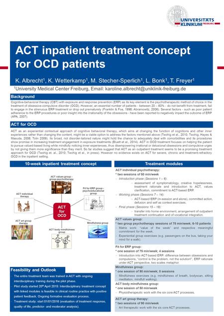 ACT inpatient treatment concept for OCD patients K. Albrecht 1, K. Wetterkamp 1, M. Stecher-Sperlich 1, L. Bonk 1, T. Freyer 1 1 University Medical Center.