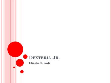 D EXTERIA J R. Elizabeth Walz. W HAT ’ S THE P ROBLEM ? Need a fun way to engage children in strengthening their motor development skills in Occupational.