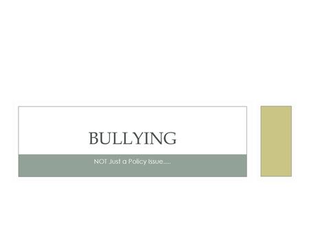 NOT Just a Policy Issue.... BULLYING. KIMBERLY NOVAK CAMPUS SAFETY AND STUDENT RISK MANAGEMENT SPECIALIST NANCY TRIBBENSEE SENIOR VICE PRESIDENT ARIZONA.