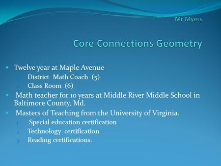  Twelve year at Maple Avenue 1. District Math Coach (5) 2. Class Room (6)  Math teacher for 10 years at Middle River Middle School in Baltimore County,