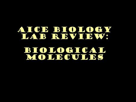 AICE Biology Lab Review: Biological Molecules