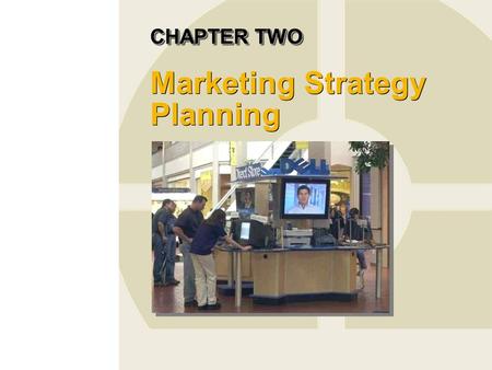 Mastering Marketing Mastering Marketing CHAPTER TWO CHAPTER TWO Marketing Strategy Planning.