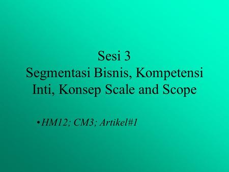 Sesi 3 Segmentasi Bisnis, Kompetensi Inti, Konsep Scale and Scope