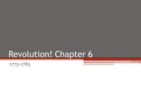 Revolution! Chapter 6 1775-1783. Section 1; Early Battles Lexington/Concord- few vs. 700 ▫Who won? What does it take to start a revolution against the.