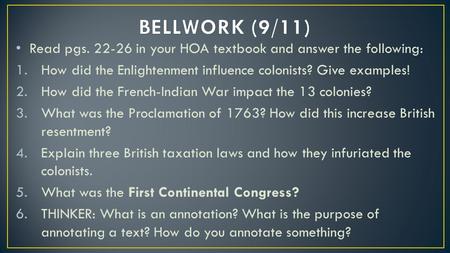 Read pgs. 22-26 in your HOA textbook and answer the following: 1.How did the Enlightenment influence colonists? Give examples! 2.How did the French-Indian.