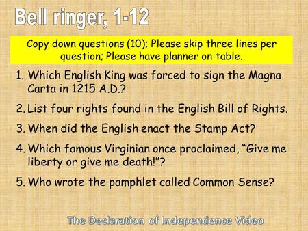 1.Which English King was forced to sign the Magna Carta in 1215 A.D.? 2.List four rights found in the English Bill of Rights. 3.When did the English enact.