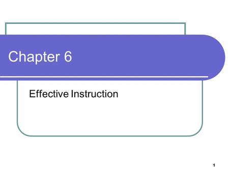 1 Chapter 6 Effective Instruction. 2 Part I: The Curriculum Curriculum has come to mean a sequence of learning experiences, or the plan of study to be.