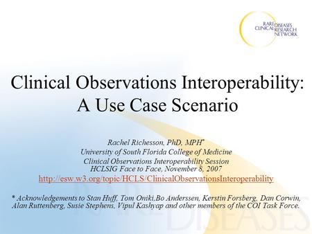 Clinical Observations Interoperability: A Use Case Scenario Rachel Richesson, PhD, MPH * University of South Florida College of Medicine Clinical Observations.