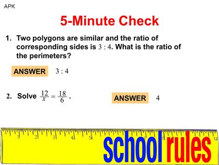 5-Minute Check APK. 11.3 Perimeters and Areas of Similar Polygons.