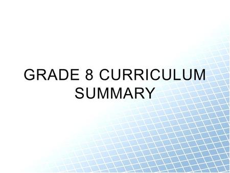 GRADE 8 CURRICULUM SUMMARY. NUMBER AND OPERATION SENSE use manipulatives and diagrams to understand the concept of square root recognize perfect squares.