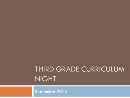 THIRD GRADE CURRICULUM NIGHT September 2012. Common Core and Essential Standards  Effective 2012-2013 in all subject areas  WS/FCS began using Science.