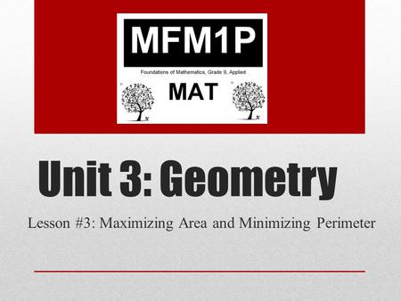 Lesson #3: Maximizing Area and Minimizing Perimeter