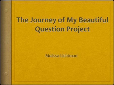 The Journey of My Beautiful Question Project