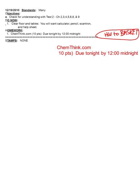 12/19/2010 Standards: Many Objectives: a. Check for understanding with Test 2 - Ch 2,3,4,5,6,8, & 9 DO NOW: 1. Clear floor and tables: You will want calculator,