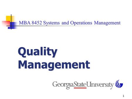 1 MBA 8452 Systems and Operations Management MBA 8452 Systems and Operations Management Quality Management.