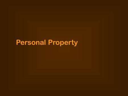 Personal Property. I. GENERAL STUFF A. Definitions 1. “Personal property” = all “property” that is ________________ 2. “Goods” = ____________ personal.