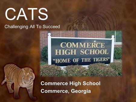 CATS Challenging All To Succeed Commerce High School Commerce, Georgia.