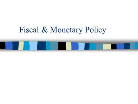 Fiscal & Monetary Policy. Warm Up Look at pages 649, and 691 to answer these questions… 1.What is a progressive tax system? 2.How does it help stabilize.