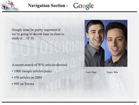 1 Navigation Section - Google must be pretty important if we’re going to devote time in class to study it… IT IS. A recent search of WSJ articles showed: