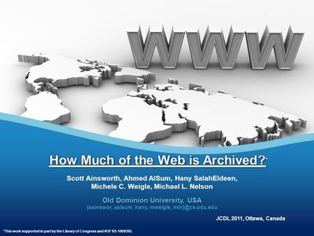 Scott Ainsworth, Ahmed AlSum, Hany SalahEldeen, Michele C. Weigle, Michael L. Nelson Old Dominion University, USA {sainswor, aalsum, hany, mweigle,