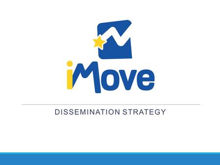 DISSEMINATION STRATEGY. What is the purpose of dissemination? promoting the project and activities within it - ensuring appropriate visibility informing.