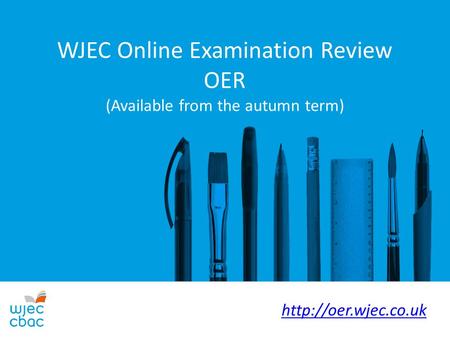 WJEC Online Examination Review OER (Available from the autumn term)