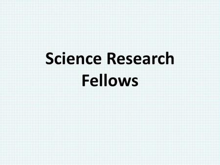 Science Research Fellows. Applications ? Plausible ? Useful ? Novel ? New Question s New Knowledg e Patent s Backgroun d Justificatio n Backgroun d Justificatio.