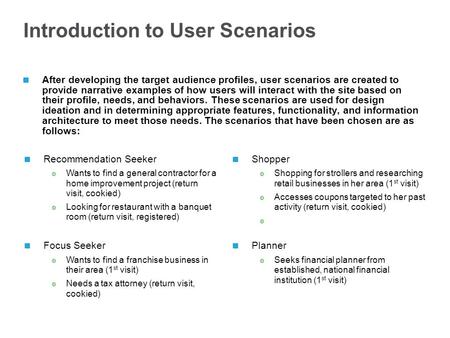 Introduction to User Scenarios After developing the target audience profiles, user scenarios are created to provide narrative examples of how users will.