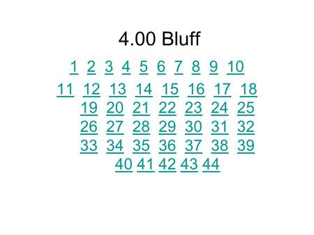 4.00 Bluff 11 2 3 4 5 6 7 8 9 102345678910 1111 12 13 14 15 16 17 18 19 20 21 22 23 24 25 26 27 28 29 30 31 32 33 34 35 36 37 38 39 40 41 42 43 4412131415161718.