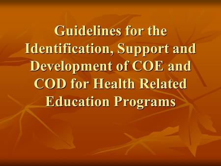 Guidelines for the Identification, Support and Development of COE and COD for Health Related Education Programs.