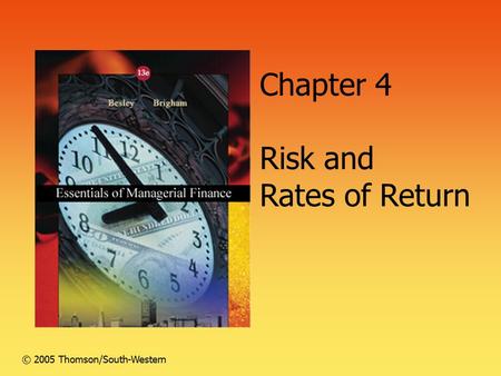 Chapter 4 Risk and Rates of Return © 2005 Thomson/South-Western.